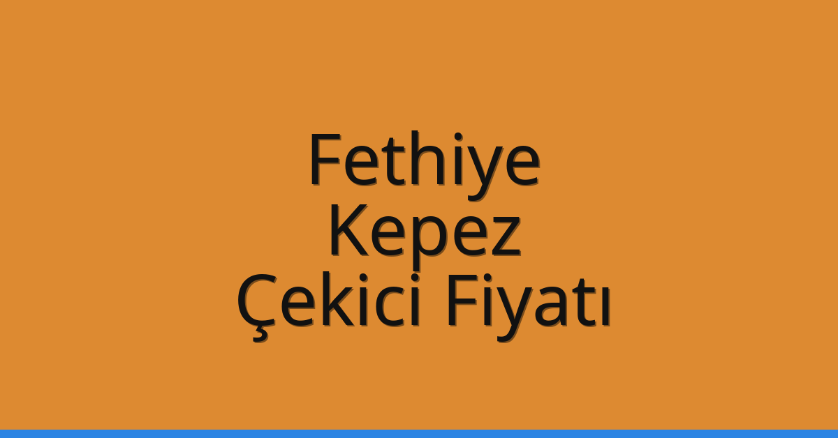 Fethiye Çekici Fiyatı - Kepez Oto Kurtarıcı Ücreti Fethiye Çekici Fiyatı – Kepez Oto Kurtarıcı Ücreti