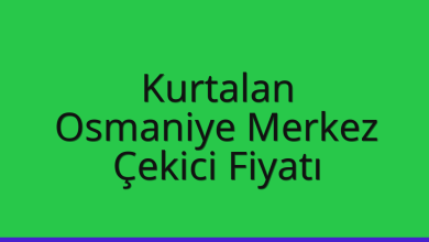 Kurtalan Çekici Fiyatı – Osmaniye Merkez Oto Kurtarıcı Ücreti