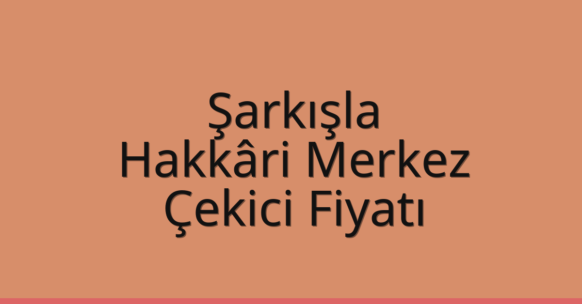 Şarkışla Çekici Fiyatı - Hakkâri Merkez Oto Kurtarıcı Ücreti Şarkışla Çekici Fiyatı – Hakkâri Merkez Oto Kurtarıcı Ücreti