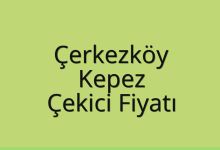 Çerkezköy Çekici Fiyatı – Kepez Oto Kurtarıcı Ücreti