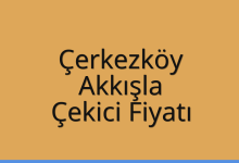 Çerkezköy Çekici Fiyatı – Akkışla Oto Kurtarıcı Ücreti