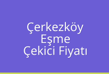 Çerkezköy Çekici Fiyatı – Eşme Oto Kurtarıcı Ücreti