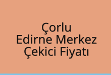 Çorlu Çekici Fiyatı – Edirne Merkez Oto Kurtarıcı Ücreti