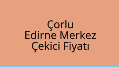 Çorlu Çekici Fiyatı – Edirne Merkez Oto Kurtarıcı Ücreti