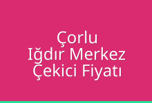 Çorlu Çekici Fiyatı – Iğdır Merkez Oto Kurtarıcı Ücreti