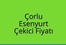Çorlu Çekici Fiyatı – Esenyurt Oto Kurtarıcı Ücreti