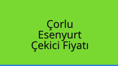 Çorlu Çekici Fiyatı – Esenyurt Oto Kurtarıcı Ücreti