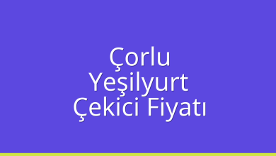Çorlu Çekici Fiyatı – Yeşilyurt Oto Kurtarıcı Ücreti