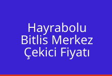 Hayrabolu Çekici Fiyatı – Bitlis Merkez Oto Kurtarıcı Ücreti