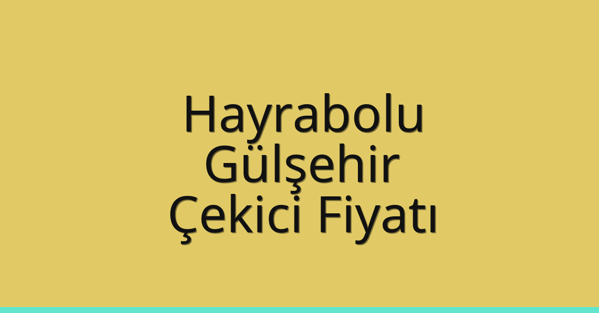 Hayrabolu Çekici Fiyatı – Gülşehir Oto Kurtarıcı Ücreti