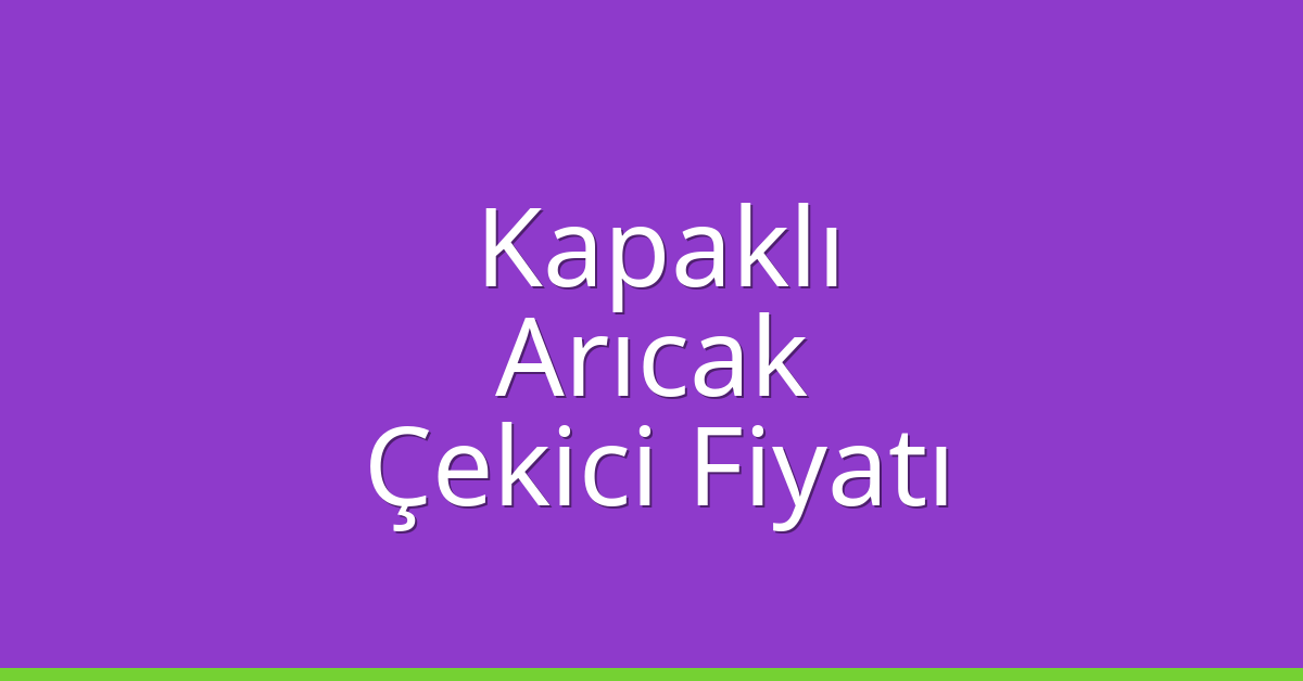 Kapaklı Çekici Fiyatı - Arıcak Oto Kurtarıcı Ücreti Kapaklı Çekici Fiyatı – Arıcak Oto Kurtarıcı Ücreti