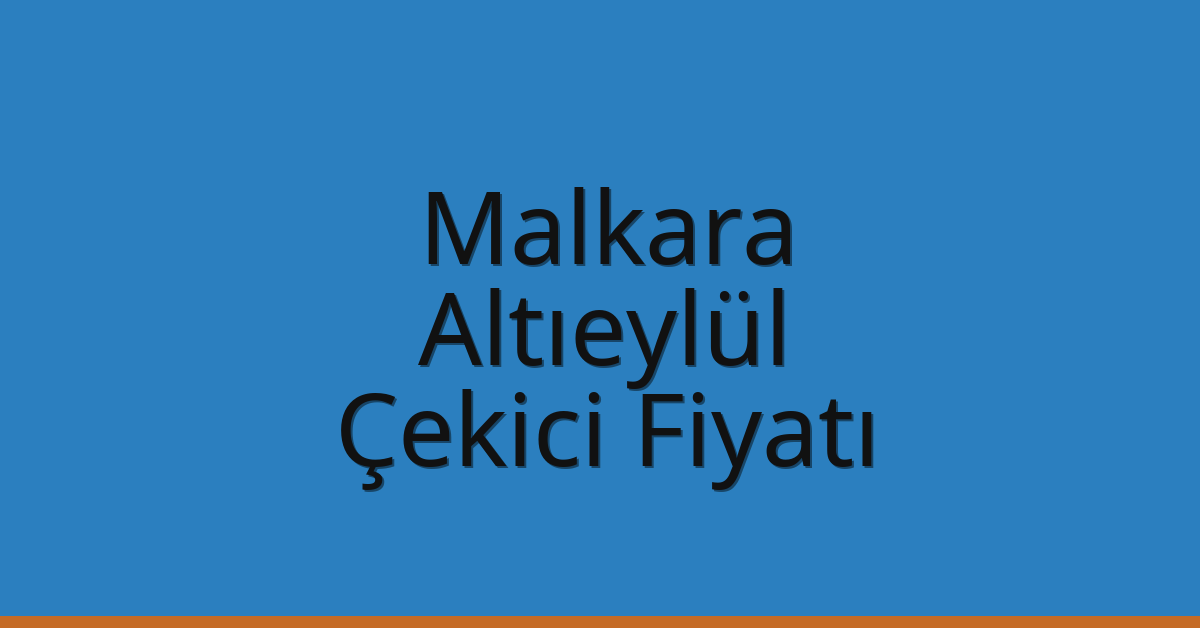 Malkara Çekici Fiyatı – Altıeylül Oto Kurtarıcı Ücreti