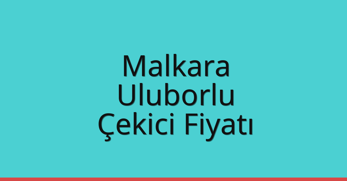 Malkara Çekici Fiyatı – Uluborlu Oto Kurtarıcı Ücreti