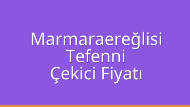 Marmaraereğlisi Çekici Fiyatı – Tefenni Oto Kurtarıcı Ücreti