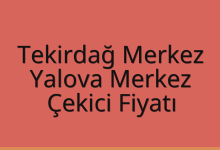 Tekirdağ Merkez Çekici Fiyatı – Yalova Merkez Oto Kurtarıcı Ücreti