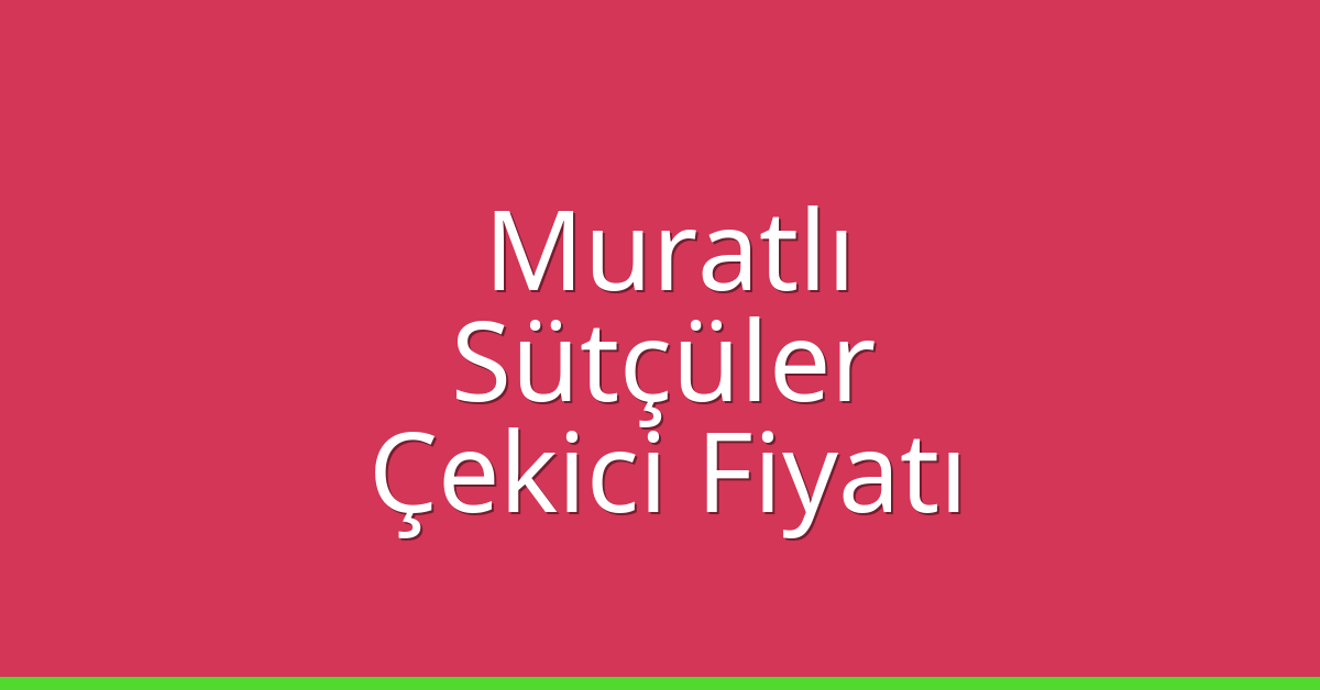 Muratlı Çekici Fiyatı – Sütçüler Oto Kurtarıcı Ücreti