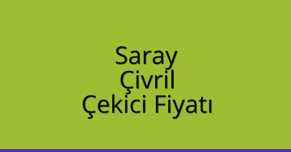 Saray Çekici Fiyatı – Çivril Oto Kurtarıcı Ücreti