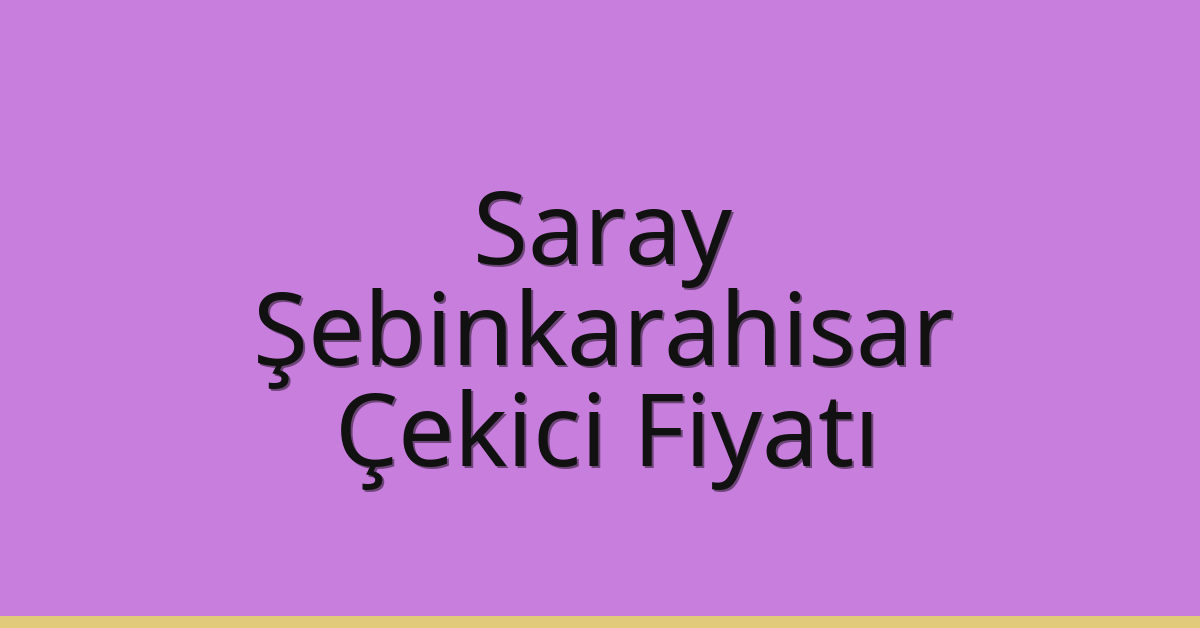 Saray Çekici Fiyatı - Şebinkarahisar Oto Kurtarıcı Ücreti Saray Çekici Fiyatı – Şebinkarahisar Oto Kurtarıcı Ücreti