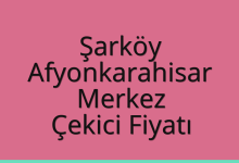 Şarköy Çekici Fiyatı – Afyonkarahisar Merkez Oto Kurtarıcı Ücreti