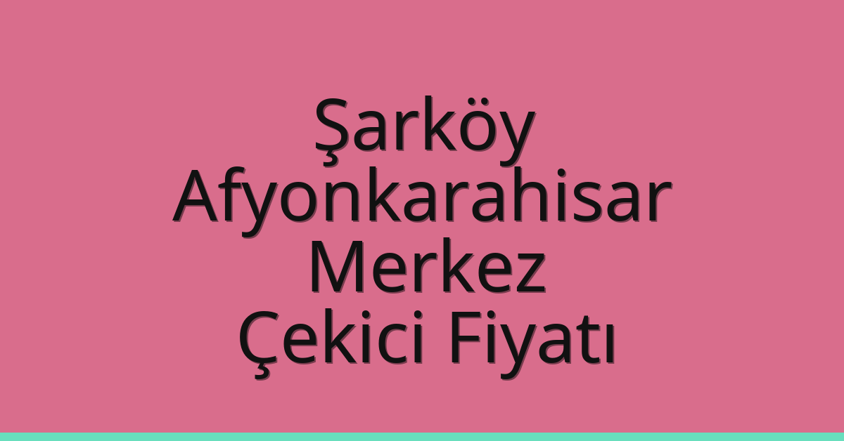 Şarköy Çekici Fiyatı – Afyonkarahisar Merkez Oto Kurtarıcı Ücreti