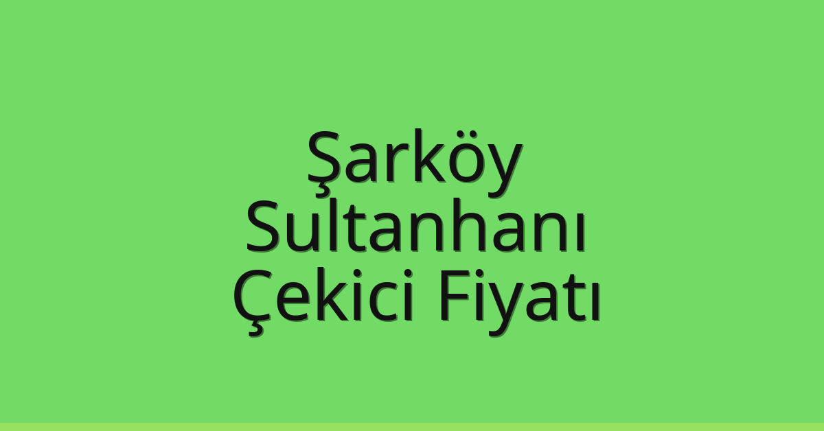 Şarköy Çekici Fiyatı - Sultanhanı Oto Kurtarıcı Ücreti Şarköy Çekici Fiyatı – Sultanhanı Oto Kurtarıcı Ücreti