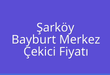 Şarköy Çekici Fiyatı – Bayburt Merkez Oto Kurtarıcı Ücreti
