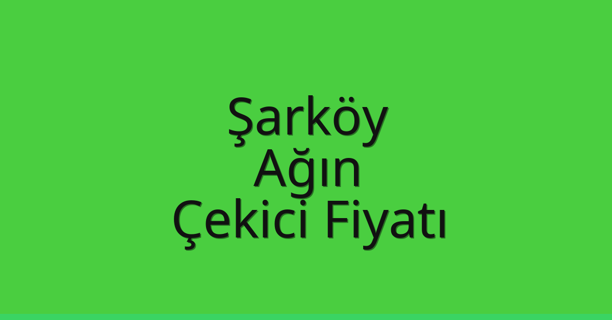 Şarköy Çekici Fiyatı – Ağın Oto Kurtarıcı Ücreti
