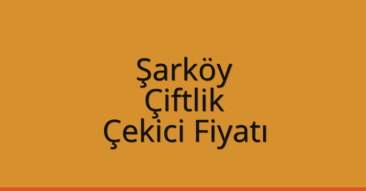Şarköy Çekici Fiyatı – Çiftlik Oto Kurtarıcı Ücreti