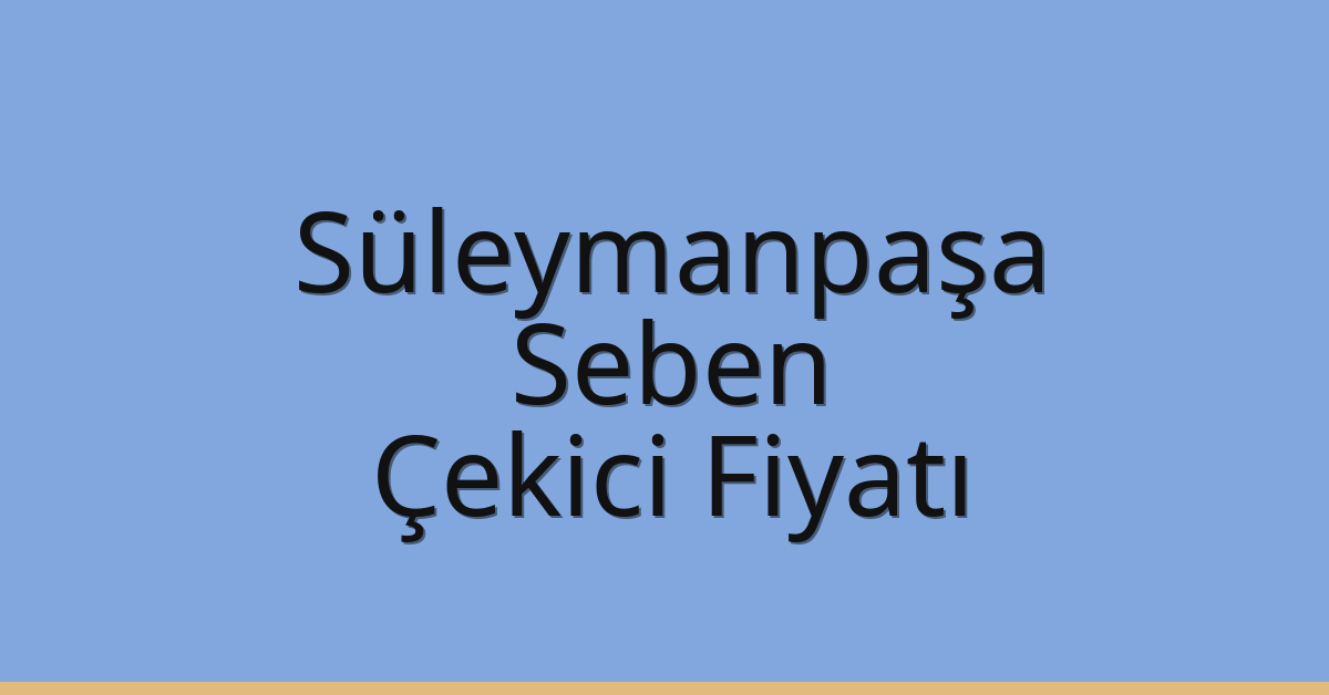 Süleymanpaşa Çekici Fiyatı - Seben Oto Kurtarıcı Ücreti Süleymanpaşa Çekici Fiyatı – Seben Oto Kurtarıcı Ücreti
