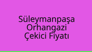 Süleymanpaşa Çekici Fiyatı – Orhangazi Oto Kurtarıcı Ücreti