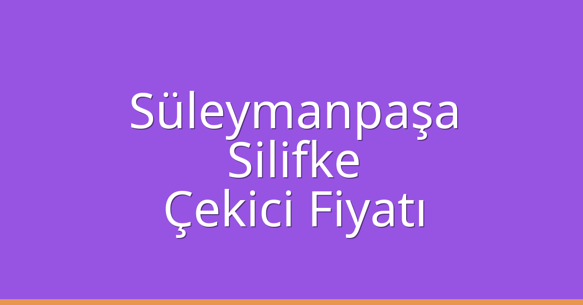 Süleymanpaşa Çekici Fiyatı - Silifke Oto Kurtarıcı Ücreti Süleymanpaşa Çekici Fiyatı – Silifke Oto Kurtarıcı Ücreti