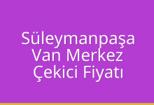 Süleymanpaşa Çekici Fiyatı – Van Merkez Oto Kurtarıcı Ücreti