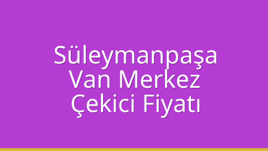 Süleymanpaşa Çekici Fiyatı - Van Merkez Oto Kurtarıcı Ücreti Süleymanpaşa Çekici Fiyatı – Van Merkez Oto Kurtarıcı Ücreti