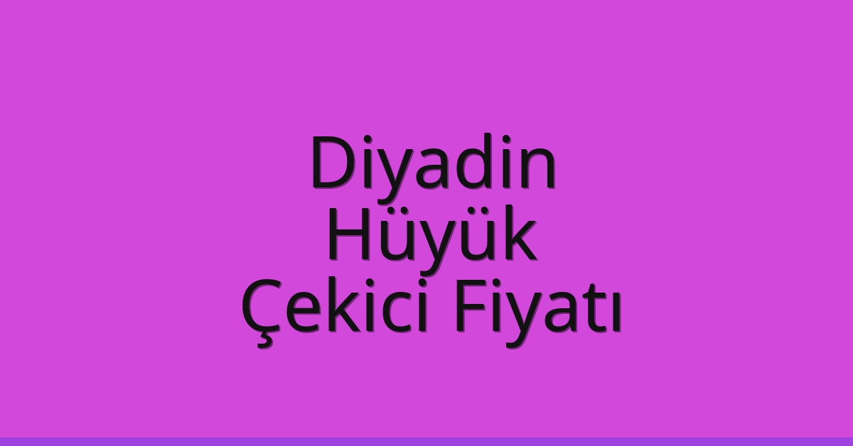 Diyadin Çekici Fiyatı – Hüyük Oto Kurtarıcı Ücreti