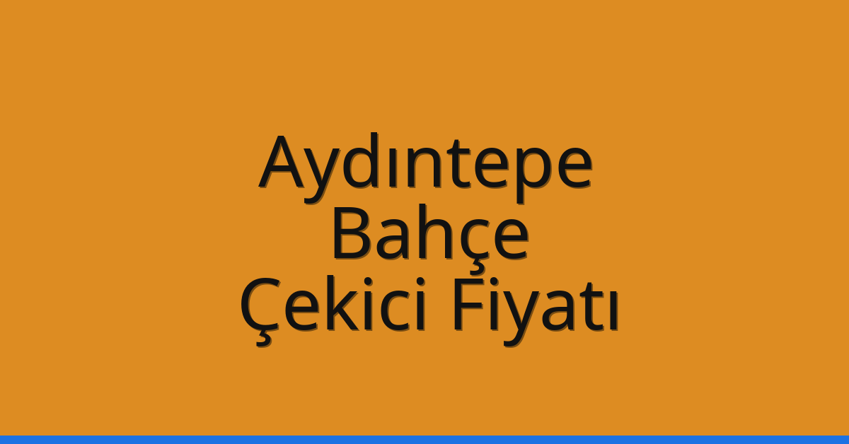 Aydıntepe Çekici Fiyatı – Bahçe Oto Kurtarıcı Ücreti