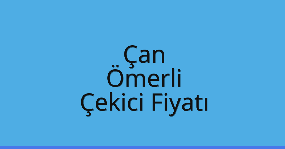 Çan Çekici Fiyatı – Ömerli Oto Kurtarıcı Ücreti