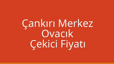 Çankırı Merkez Çekici Fiyatı – Ovacık Oto Kurtarıcı Ücreti