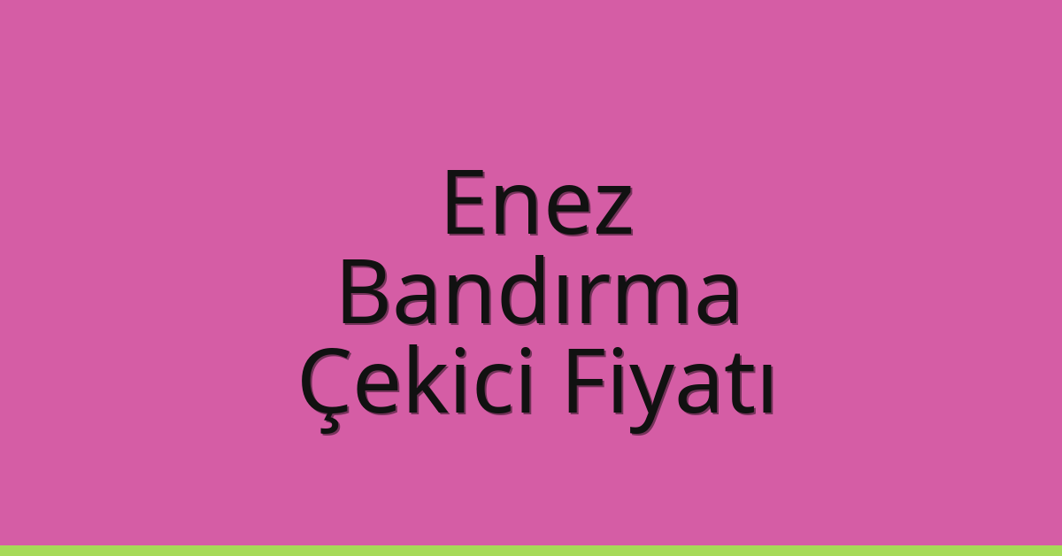 Enez Çekici Fiyatı - Bandırma Oto Kurtarıcı Ücreti Enez Çekici Fiyatı – Bandırma Oto Kurtarıcı Ücreti