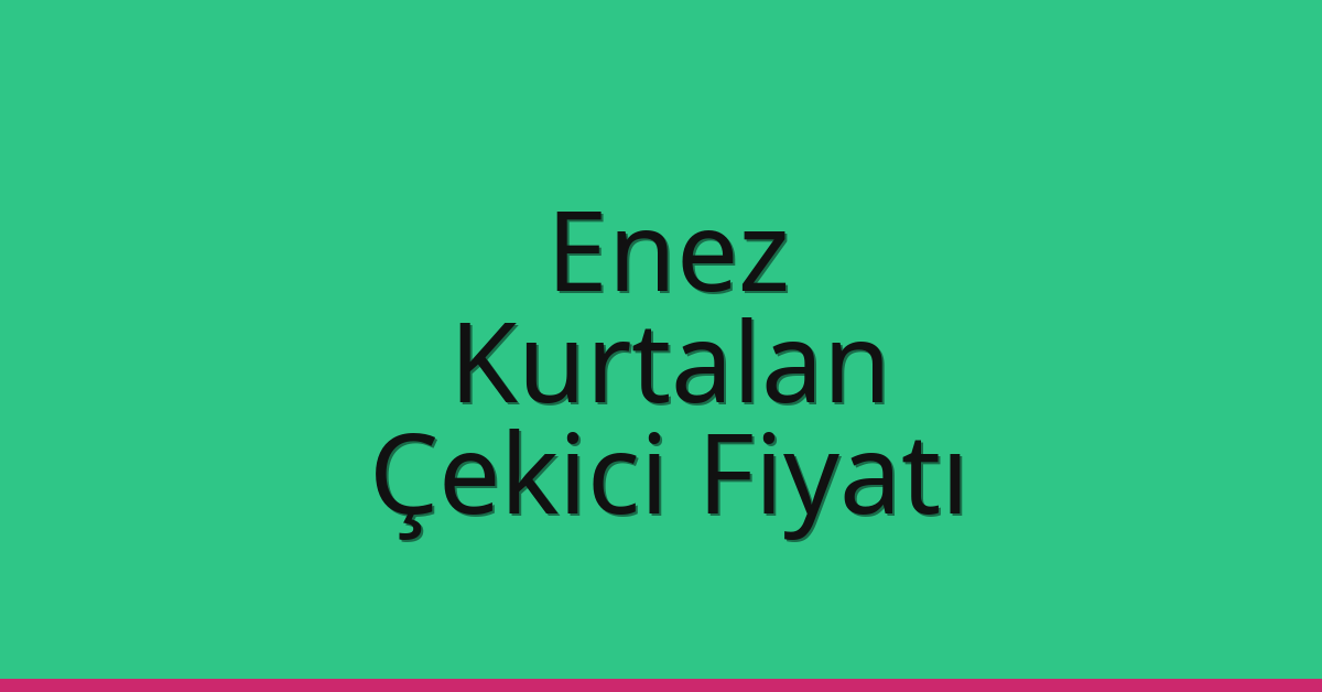 Enez Çekici Fiyatı – Kurtalan Oto Kurtarıcı Ücreti Enez Çekici Fiyatı – Kurtalan Oto Kurtarıcı Ücreti