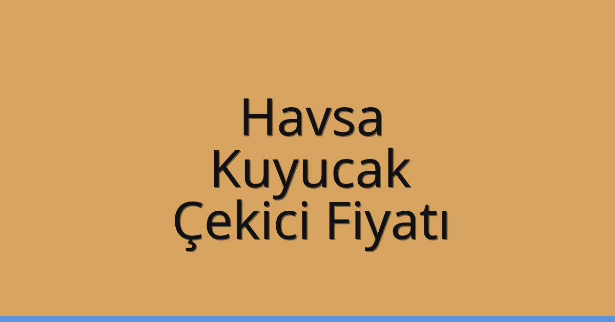 Havsa Çekici Fiyatı – Kuyucak Oto Kurtarıcı Ücreti