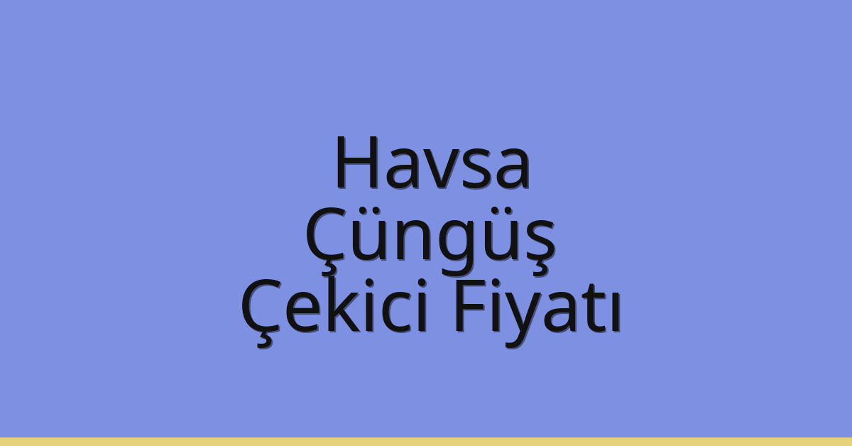 Havsa Çekici Fiyatı – Çüngüş Oto Kurtarıcı Ücreti Havsa Çekici Fiyatı – Çüngüş Oto Kurtarıcı Ücreti