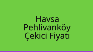 Havsa Çekici Fiyatı – Pehlivanköy Oto Kurtarıcı Ücreti