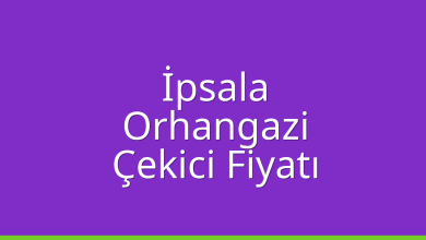 İpsala Çekici Fiyatı – Orhangazi Oto Kurtarıcı Ücreti