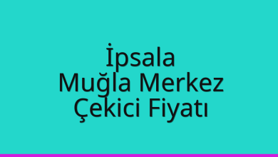 İpsala Çekici Fiyatı – Muğla Merkez Oto Kurtarıcı Ücreti