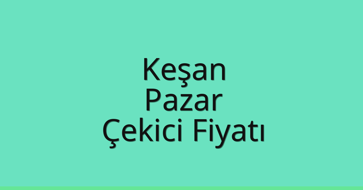 Keşan Çekici Fiyatı – Pazar Oto Kurtarıcı Ücreti Keşan Çekici Fiyatı – Pazar Oto Kurtarıcı Ücreti