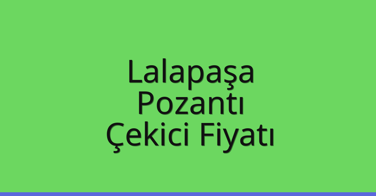 Lalapaşa Çekici Fiyatı – Pozantı Oto Kurtarıcı Ücreti Lalapaşa Çekici Fiyatı – Pozantı Oto Kurtarıcı Ücreti