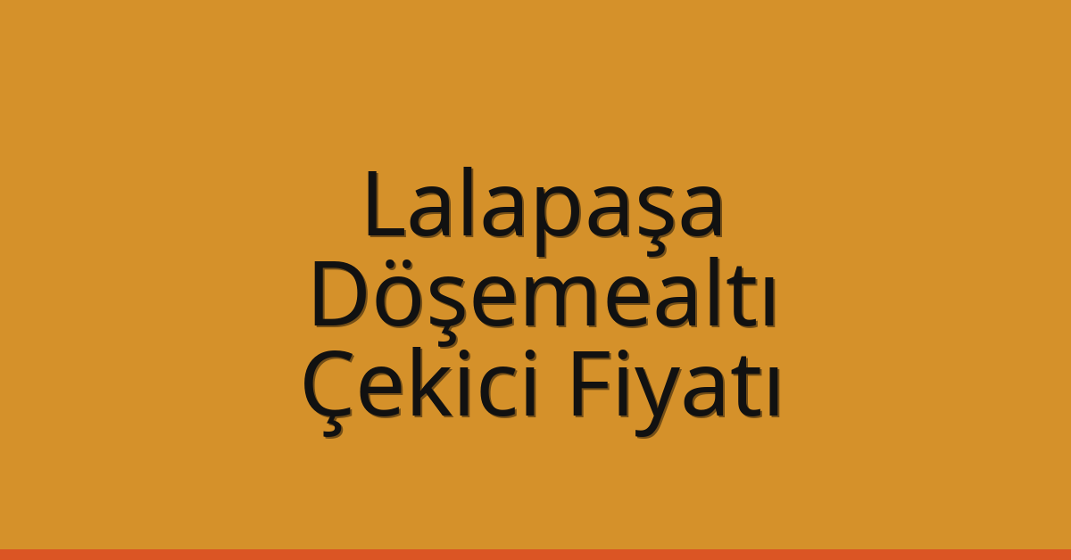 Lalapaşa Çekici Fiyatı – Döşemealtı Oto Kurtarıcı Ücreti