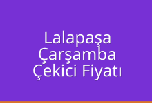 Lalapaşa Çekici Fiyatı – Çarşamba Oto Kurtarıcı Ücreti