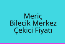Meriç Çekici Fiyatı – Bilecik Merkez Oto Kurtarıcı Ücreti
