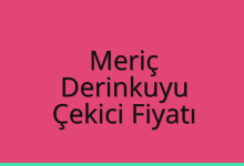 Meriç Çekici Fiyatı – Derinkuyu Oto Kurtarıcı Ücreti